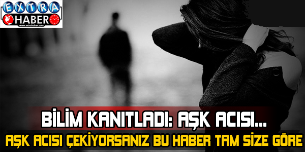 Aşk acısı çekenler bu haber tam size göre... Bilim kanıtladı: Aşk acısı...