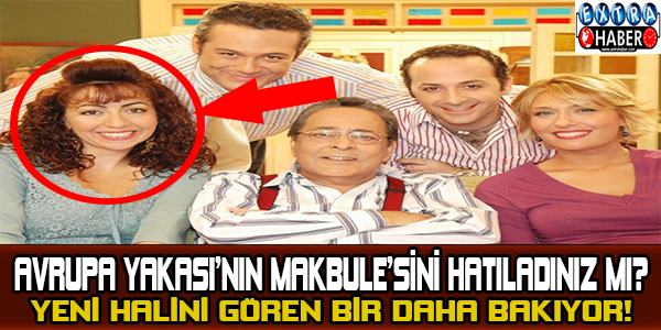 Avrupa Yakası'nın Makbule'sini hatırladınız mı? Gören bir daha bakıyor!