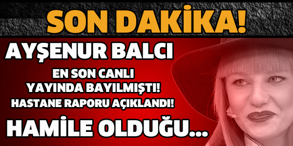 AYŞENUR BALCI'NIN HAMİLE OLDUĞU...