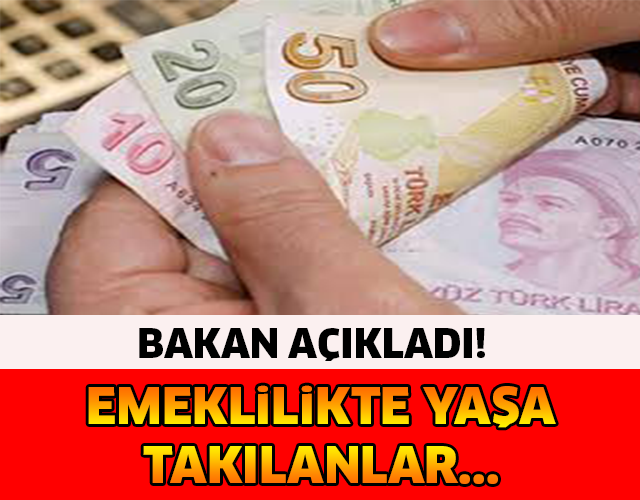 EMEKLİLİKTE YAŞA TAKILANLAR DİKKAT!