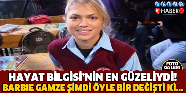 Hayat Bilgisinin Barbie'si Bakın Nasıl Değişti!