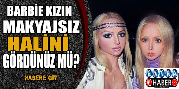 Barbie kızın makyajsız halini gördünüz mü?