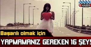 Başarılı olmak için yapmamanız gereken 16 şey ..!