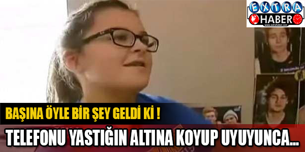 Telefonunu Yastığın Altına Koyup Uyuyunca..!