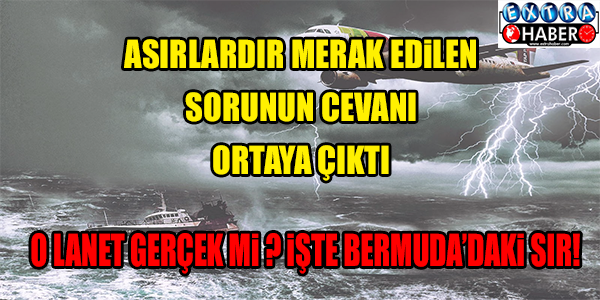 Bermuda şeytan üçgeninin sırrı çözüldü!