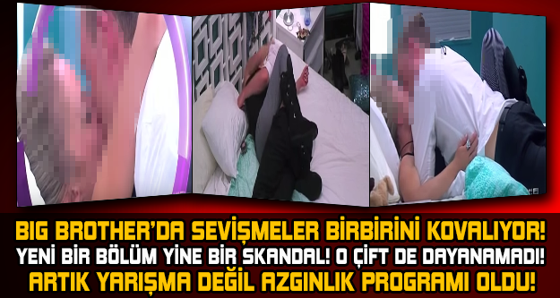Big Brother'da Sevişmeler Birbirini Kovalıyor!