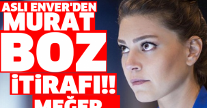 ASLI ENVER'DEN MURAT BOZ İTİRAFI!! MEĞER...
