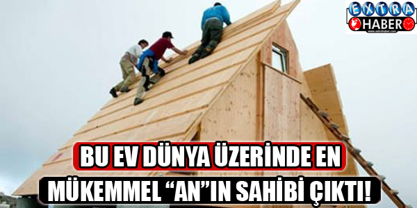 Bu ev dünyanın en mükemmel AN'ın sahibi çıktı!