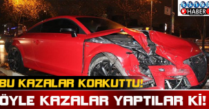 Öyle Kazalar Yaptılar ki!
