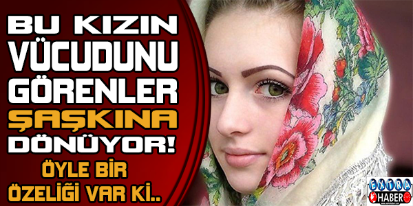 Bu kızın vücudunu görenler şaşkına dönüyor! Öyle bir özelliği var ki...