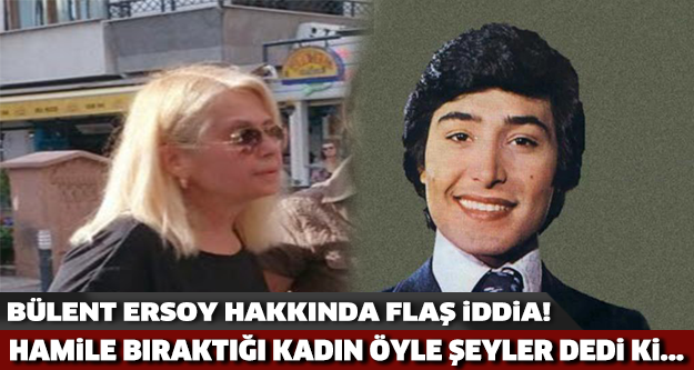 Bülent Ersoy'un hamile bıraktığı kadın öyle şeyler dedi ki...-