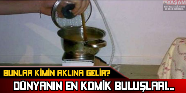 BUNLAR KİMİN AKLINA GELİR? DÜNYANIN EN KOMİK BULUŞLARI...