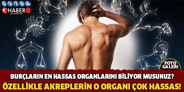 BURÇLARIN EN HASSAS ORGANLARINI BİLİYOR MUSUNUZ?