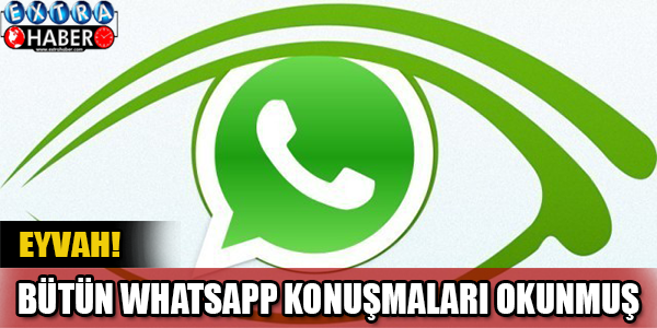 EYVAH! BÜTÜN WHATSAPP KONUŞMALARINIZ BAŞKALARI TARAFINDAN OKUNMUŞ..