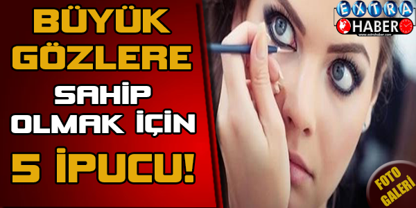 İşte 5 Adımda daha iri ve güzel gözler!