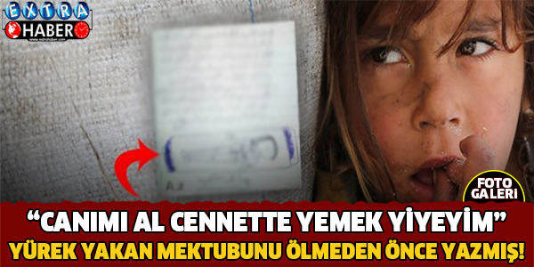 Suriyeli Çocuğun Yürek Yakan Mektubu! Ölmeden Önce Yazmış..