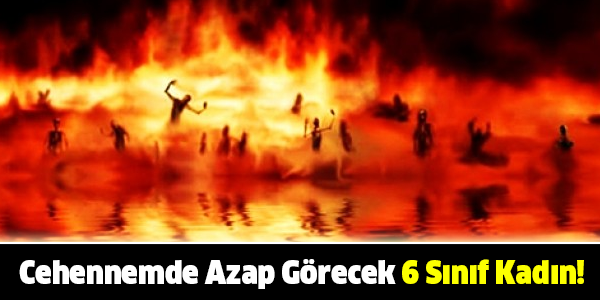 Cehennemde Azap Görecek 6 Sınıf Kadın!