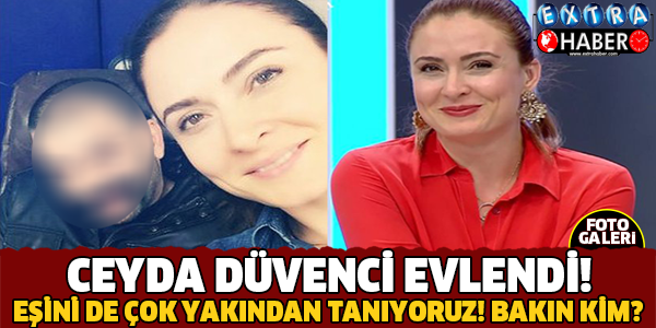 Ceyda Düvenci Evlendi! Hem de Bakın Kiminle?