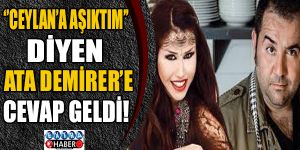 ''Ceylan'a aşıktım.'' diyen Ata Demirer'e cevap geldi!