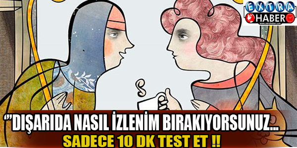 Dışarıda nasıl bir izlenim bırakıyorsunuz!