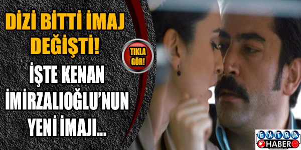 Dizi Bitti İmaj Değişti! İşte Kenan İmirzalıoğlu'nun Yeni İmajı..