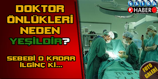 Doktor önlüklerinin yeşil olmasının nedeni meğerse...