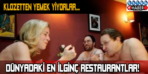 Dünyadaki en ilginç restaurantlar! Klozetten yemek yiyorlar...