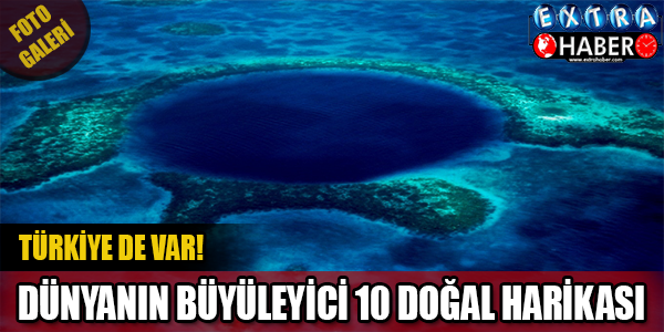 Dünyanın büyüleyici 10 doğal harikası