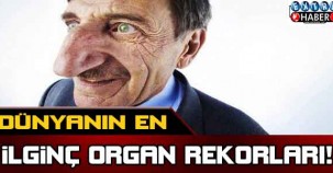 Dünyanın en ilginç organ rekorları !