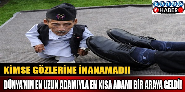 Dünya'nın en kısa adamyla en uzun adamı bir araya geldi!