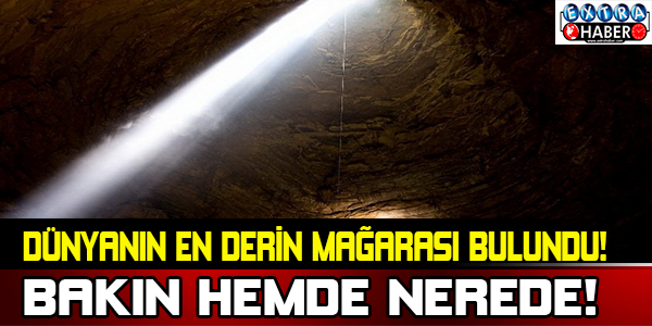 Dünyanın En Derin Mağarası! Bakın Nerede Bulundu?