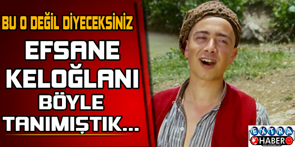 Keloğlan artık eski keloğlan değil...