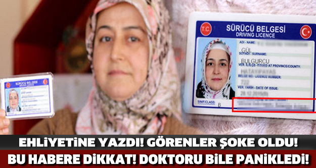 EHLİYETİNE YAZDI! GÖRENLER ŞOKE OLDU! BU EHLİYETE DİKKAT! DOKTORU BİLE PANİKLEDİ!