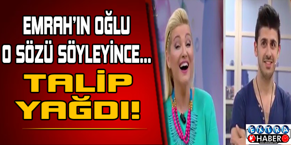 Emrah'ın oğluna canlı yayında talip yağdı!