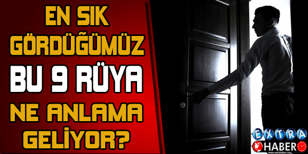 En sık gördüğümüz bu 9 rüya ne anlama geliyor?