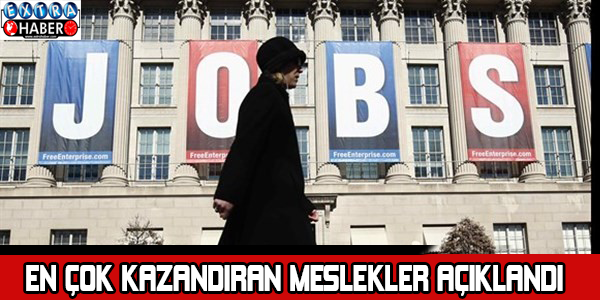 En çok kazandıran meslekler açıklandı! İşte o meslekler...