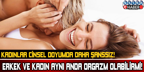 ERKEK VE KADIN AYNI ANDA ORGAZM OLABİLİRMİ!