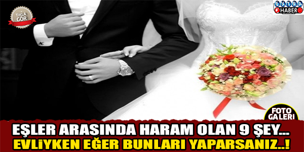 Eşler Arasında Haram Olan 9 Şey !