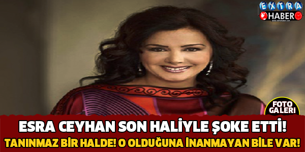 Esra Ceyhan Tanınmaz Halde..