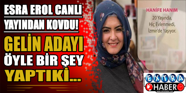 Gelin adayı öyle bir şey yaptıki... Esra erol canlı yayından kovdu!