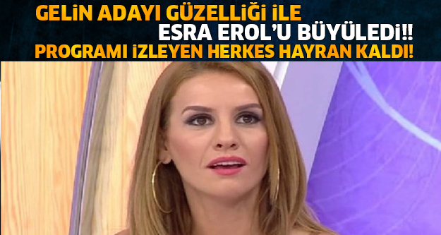 Güzelliğiyle Esra Erol'u büyüledi Programı İzleyenler Şoke Oldu!