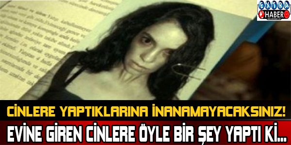EVİNE GİREN CİNLERE ÖYLE BİRŞEY YAPTI Kİ...
