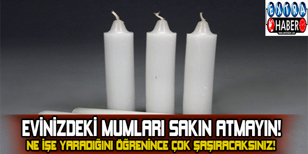 Evinizdeki mumları sakın atmayın! Ne işe yaradığını öğrenince çok şaşıracaksınız!