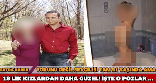 TORUNU DEĞİL SEVGİLİSİ TAM 91 YAŞINDA AMA 18 LİK KIZLARDAN DAHA GÜZEL! İŞTE O POZLAR!
