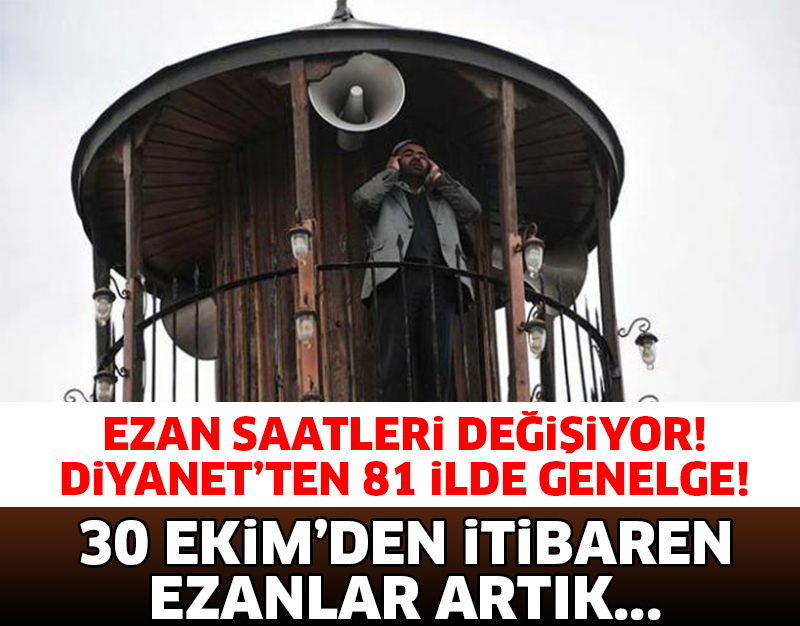 30 EKİM'DEN İTİBAREN EZANLAR...