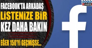 Facebook’ta arkadaş listenize bir daha bakın! Eğer 150'yi geçmişse..!