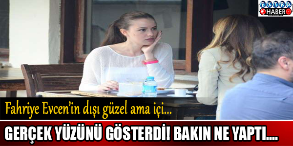 Fahriye Evcen Gerçek Yüzünü Gösterdi! Dışı güzel ama içi...