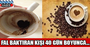 FAL BAKTIRAN KİŞİ 40 GÜN BOYUNCA...