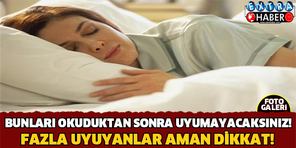 Fazla uyuyanlar dikkat!