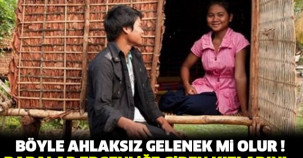 BÖYLE AHLAKSIZ GELENEK Mİ OLUR ! BABALAR ERGENLİĞE GİREN KIZLARINI...